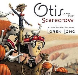 Otis and the Scarecrow : Otis - Loren Long