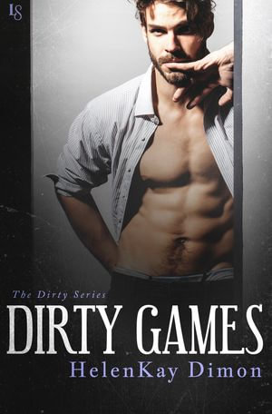 Dirty Games : The Dirty Series : Book 2 - HelenKay Dimon