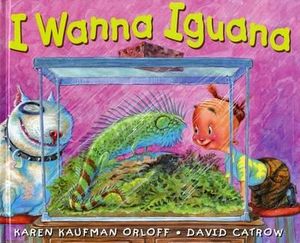 I Wanna Iguana - Karen Kaufman Orloff