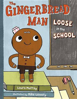 The Gingerbread Man Loose in the School : Gingerbread Man Loose - Laura Murray