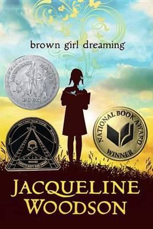 Brown Girl Dreaming : Newbery Honor Book - Jacqueline Woodson