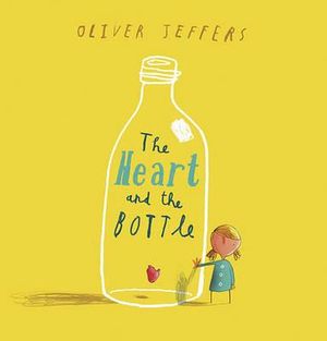 The Heart and the Bottle - Oliver Jeffers