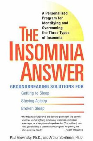 The Insomnia Answer : A Personalized Program for Identifying and Overcoming the Three Types ofInsomnia - Paul Glovinsky