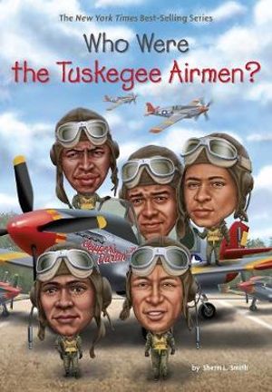 Who Were the Tuskegee Airmen? : Who Was? - Sherri L. Smith