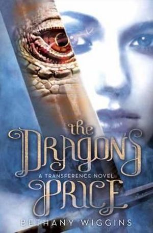 The Dragon's Price (A Transference Novel) : Transference - Bethany Wiggins