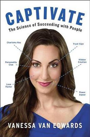 Captivate : The Science of Succeeding with People - Vanessa Van Edwards