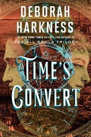 Time's Convert : All Souls - Deborah Harkness