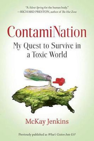 ContamiNation : My Quest to Survive in a Toxic World - Mckay Jenkins