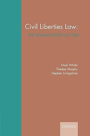 Civil Liberties Law : The Human Rights ACT Era - Noel Whitty