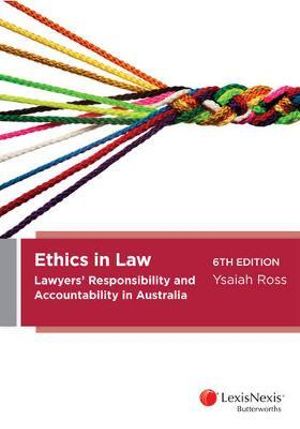 Ethics in Law : Lawyers' Responsibility and Accountability in Australia - Ysaiah Ross