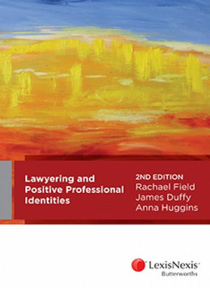 Lawyering and Positive Professional Identities : 2nd edition - Rachael Field