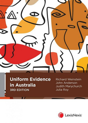 Uniform Evidence in Australia : 3rd edition - Richard Weinstein