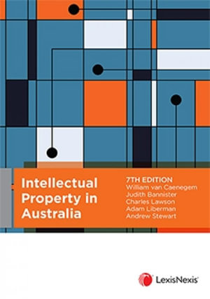 Intellectual Property in Australia : 7th edition -  William van Caenegem