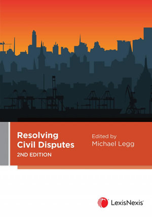 Resolving Civil Disputes : 2nd Edition - Michael Legg