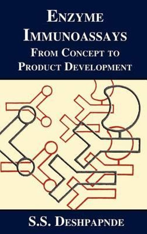 Enzyme Immunoassays : From Concept to Product Development - S.S. Deshpande