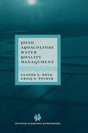 Pond Aquaculture Water Quality Management : Chapman & Hall Aquaculture Series - Claude E. Boyd