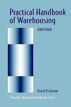 Practical Handbook of Warehousing : Chapman & Hall Materials Management/Logistics Series - Kenneth B. Ackerman