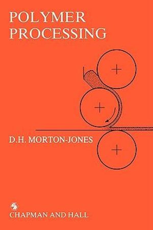 Polymer Processing - G.J. Morton-Jones