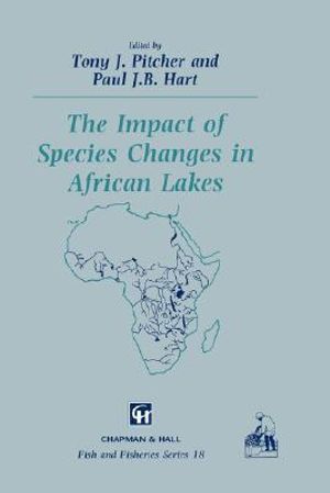 The Impact of Species Changes in African Lakes : Chapman & Hall Fish and Fisheries Series - Paul Hart