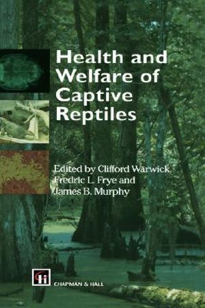 Health and Welfare of Captive Reptiles : Chapman and Hall Materials Management/ - Clifford Warwick