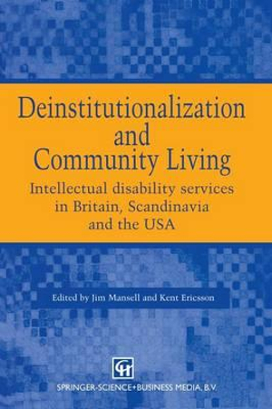 Deinstitutionalization and Community Living : "Intellectual Disability Services in Britain, Scandanavia and the USA" - Jim Mansell