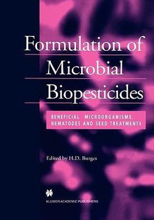 Formulation of Microbial Biopesticides : Beneficial Microorganisms, Nematodes and Seed Treatments - Burges