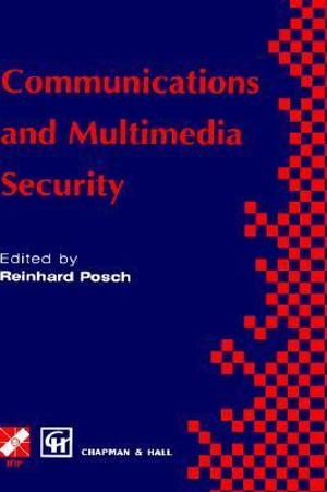 Communications and Multimedia Security : Ifip Advances in Information and Communication Technology - Reinhard Posch