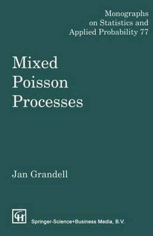 Mixed Poisson Processes : Chapman & Hall/CRC Monographs on Statistics and Applied Prob - J. Grandell