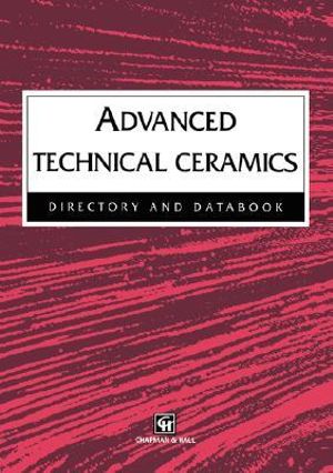 Advanced Technical Ceramics Directory and Databook - Robert John Hussey