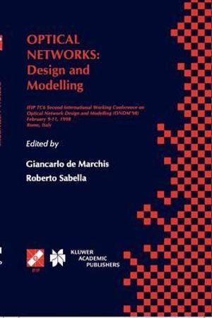 Optical Networks : Design and Modelling : IFIP TC6 Second International Working Conference on Optical Network Design and Modelling (ONDM '98), February 9-11, 1998, Rome, Italy - Roberto Sabella