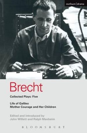 Brecht Collected Plays : 5: Life of Galileo; Mother Courage and Her Children - Bertolt Brecht