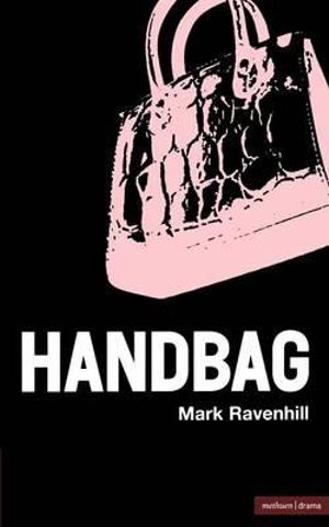 Handbag : Modern Plays - Mark Ravenhill