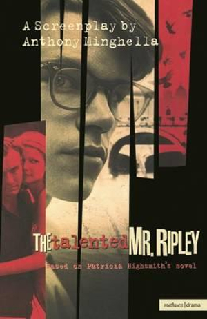 The Talented Mr Ripley : Screenplay - Anthony Minghella