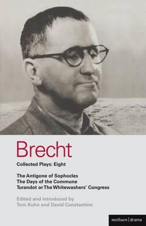 Brecht Plays 8 : The Antigone of Sophocles; The Days of the Commune; Turandot or the Whitewasher's Congress - Bertolt Brecht