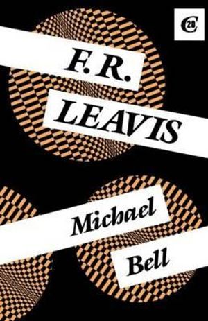 F.R. Leavis : Critics of 20th Century - Michael Bell