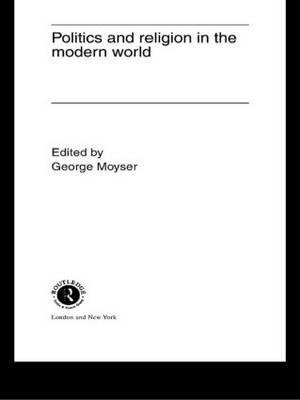 Politics and Religion in the Modern World - George Moyser