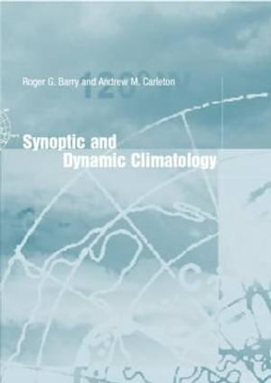 Synoptic and Dynamic Climatology - Roger G. Barry