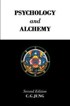 Psychology and Alchemy : Collected Works of C. G. Jung - C. G. Jung