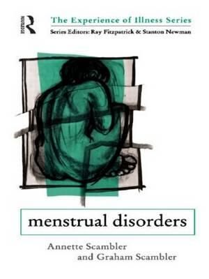 Menstrual Disorders : The Experience of Illness - Graham Scambler