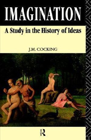 Imagination : A Study in the History of Ideas - John Cocking