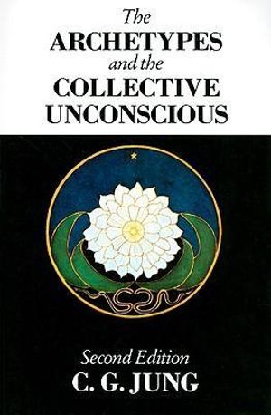 The Archetypes and the Collective Unconscious : Collected Works of C.G. Jung - C. G. Jung