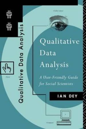 Qualitative Data Analysis : A User Friendly Guide for Social Scientists - Ian Dey