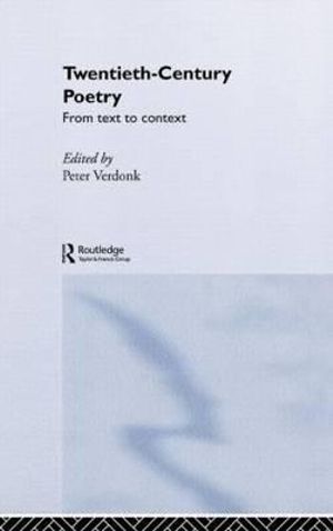 Twentieth-Century Poetry : From Text to Context - Peter Verdonk