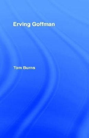 Erving Goffman - Tom Burns