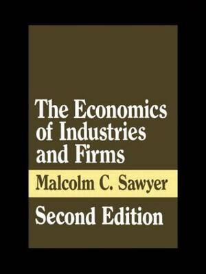 The Economics of Industries and Firms - Malcolm Sawyer