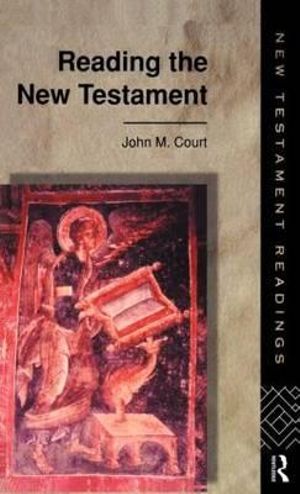 Reading the New Testament : NEW TESTAMENT READINGS - John Court