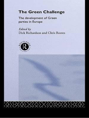 The Green Challenge : The Development of Green Parties in Europe - Dick Richardson