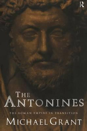 The Antonines : The Roman Empire in Transition - Michael Grant