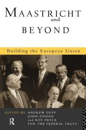 Maastricht and Beyond : Building a European Union - Andrew Duff