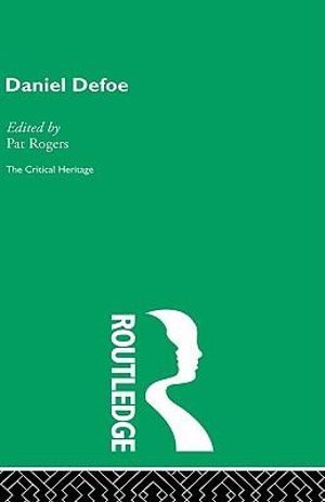 Daniel Defoe : The Critical Heritage - Pat Rogers